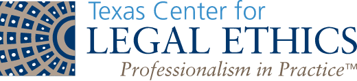 Texas Center for Legal Ethics - Professionalism in Practice™